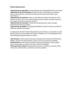 E) Otros departamentos: 
-Departamento de seguridad: Se responsabilizará de la seguridad del hotel y los clientes
-Departamen