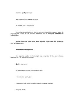  
Escolheu qualquer roupa.
 
Um gosta de filme, outro de livros.
 
Há vários pais o procurando.
 
Em muitas situações temos n