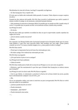 9 
Mordiéndose la cinta de la frente, Lan Jing Yi respondió con lágrimas:  
—Sí. Han Guang-Jun. Voy a repetir este. 
El resto