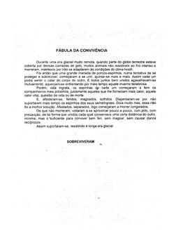 FÁBULA DA CONVIVÊNCIA 
Durante uma era glacial muito remota, quando parte do globo terrestre esteve 
coberta por densas camad