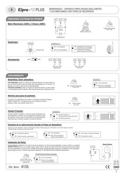 7
PLUS
10
E
Dib. Núm. 4135
MONOFASICO - TRIFASICO PARA VERJAS DESLIZANTES
Y AUTOMATISMOS CON TOPES DE RECORRIDO
Motor Monofas