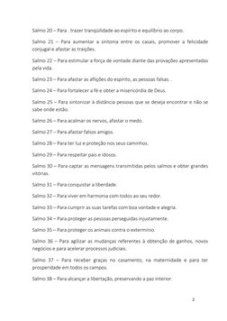 2 
 
Salmo 20 – Para . trazer tranqüilidade ao espírito e equilíbrio ao corpo. 
Salmo 21 – Para aumentar a sintonia entre os
