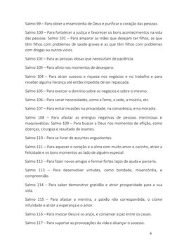6 
 
Salmo 99 – Para obter a misericórdia de Deus e purificar o coração das pessoas. 
Salmo 100 – Para fortalecer a justiça e
