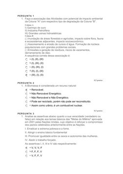 PERGUNTA 1
1. Faça a associação das Atividades com potencial de impacto ambiental 
da Coluna "A" com respectivo tipo de degra
