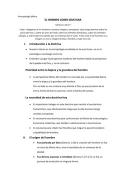 Antropología bíblica 
EL HOMBRE COMO CRIATURA  
Génesis 1:26-27 
 Y dijo: «Hagamos al ser humano a nuestra imagen y semejanza