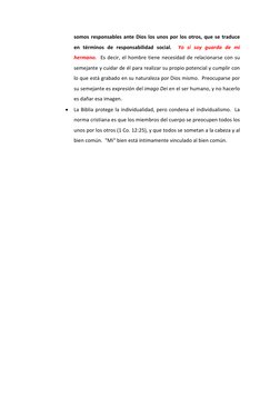 somos responsables ante Dios los unos por los otros, que se traduce 
en términos de responsabilidad social.  Yo sí soy guarda