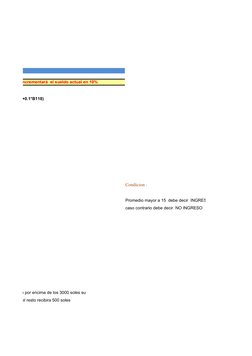 8+250,B118+0.1*B118)
Condicion :
Promedio mayor a 15  debe decir  INGRESO
caso contrario debe decir  NO INGRESO
s que reciben