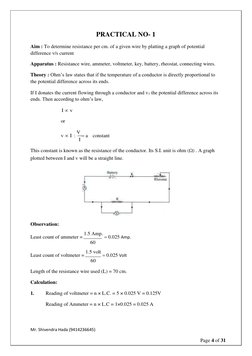 Mr. Shivendra Hada (9414236645) 
Page 4 of 31 
 
PRACTICAL NO- 1 
Aim : To determine resistance per cm. of a given wire by pl