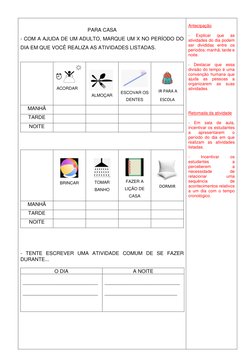 PARA CASA 
- COM A AJUDA DE UM ADULTO, MARQUE UM X NO PERÍODO DO 
DIA EM QUE VOCÊ REALIZA AS ATIVIDADES LISTADAS. 
 
 
 
 A