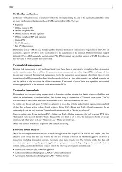 EMV
5
Cardholder verification
Cardholder verification is used to evaluate whether the person presenting the card is the legit