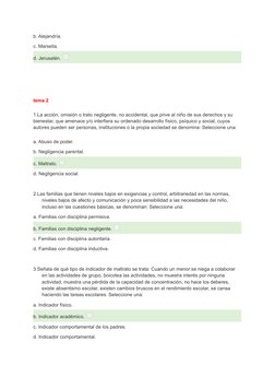 b. Alejandría.
c. Marsella.
d. Jerusalén.
tema 2
1.La acción, omisión o trato negligente, no accidental, que prive al niño de