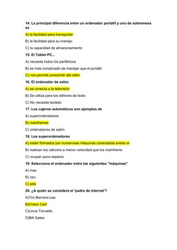 14. La principal diferencia entre un ordenador portatil y uno de sobremesa
es
A) la facilidad para transportar
B) la facilida