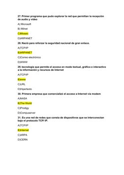 27. Primer programa que pudo explorar la red que permitían la recepción 
de audio y vídeo
A) Microsoft
B) Milnet
C)Mosaic
D)A