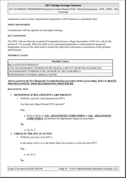 temperature sensor circuit, transmission temperature will be based on a calculated value.
WHEN MONITORED:
Continuously with t