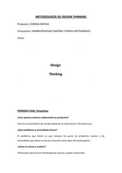 METODOLOGÍA DE DESIGN THINKING
Producto: COMIDA RÁPIDA
Innovación: HAMBURGUESAS CASERAS Y PAPAS ARTESANALES 
Fases:
PRIMERA F