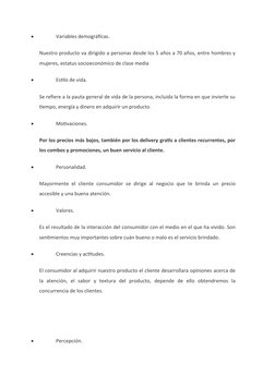 
Variables demográficas.
Nuestro producto va dirigido a personas desde los 5 años a 70 años, entre hombres y
mujeres, estatu