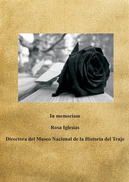 In memoriam
Rosa Iglesias
Directora del Museo Nacional de la Historia del Traje
