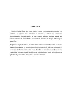 OBJETIVOS:
la diferencia individual tiene como objetivo estudiar el comportamiento humano. No
obstante,  su  objetivo  más  e