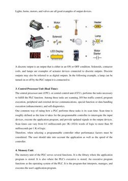 Lights, horns, motors, and valves are all good examples of output devices.  
  
  
A discrete output is an output that is eit