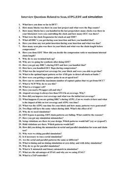 Interview Questions Related to Scan,ATPG,EDT and simulation
1.
What have you done so far in DFT?
2.
How many blocks was there