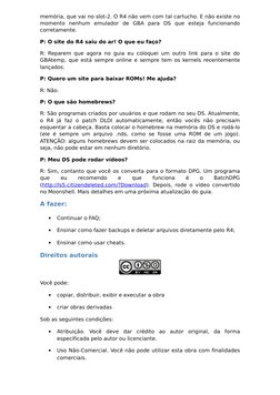 memória, que vai no slot-2. O R4 não vem com tal cartucho. E não existe no 
momento  nenhum  emulador  de  GBA  para  DS  que