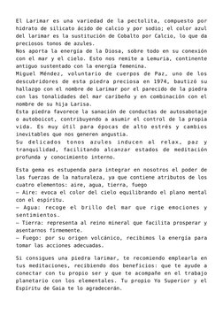 El  Larimar  es  una  variedad  de  la  pectolita,  compuesto  por
hidrato de silicato ácido de calcio y por sodio; el color