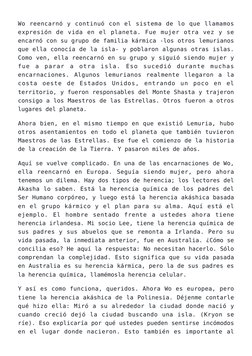 Wo reencarnó y continuó con el sistema de lo que llamamos
expresión de vida en el planeta. Fue mujer otra vez y se
encarnó co