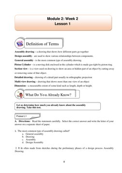 8 
 
  
 
 
 
 
Assembly drawing – a drawing that shows how different parts go together 
Design assembly-  are used to show v