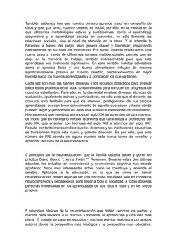 También sabemos hoy que nuestro cerebro aprende mejor en compañía de
otros y que, por tanto, nuestro cerebro es social; por e