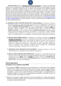 7 
OUTRAS DICAS para a redução das despesas bancárias - Visualize a movimentação 
financeira da sua empresa pelo menos uma