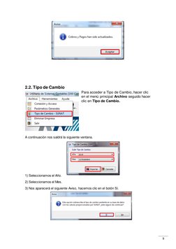 9 
 
 
 
 
 
 
 
 
 
 
2.2. Tipo de Cambio 
Para acceder a Tipo de Cambio, hacer clic 
en el menú principal Archivo seguido