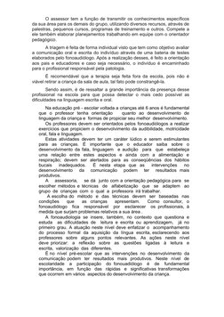 O assessor tem a função de transmitir os conhecimentos específicos 
da sua área para os demais do grupo, utilizando diversos