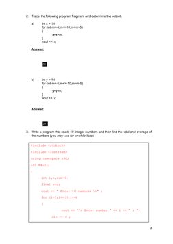 2.
Trace the following program fragment and determine the output.
a)
int x = 10
for (int m=-5;m<=10;m=m+5)
{
x=x+m;
}
cout <<