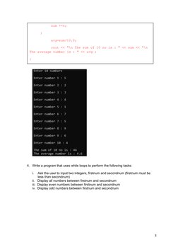 4.
Write a program that uses while loops to perform the following tasks:
i.
Ask the user to input two integers, firstnum and