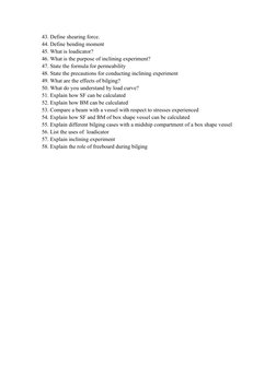 43. Define shearing force.
44. Define bending moment
45. What is loadicator?
46. What is the purpose of inclining experiment?