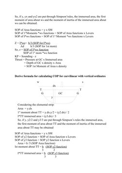 So, if y, yx and yx2 are put through Simpson’rules, the immersed area, the first 
moment of area about ws and the moment of i