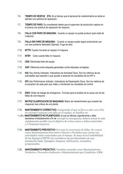 7.6.
TIEMPO DE RESPUE STA: Es el tiempo que el personal de mantenimiento se tarda en
atender una solicitud de reparación.
7.7