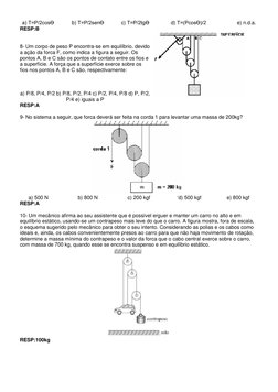 a) T=P/2cosƟ  
b) T=P/2senƟ  
c) T=P/2tgƟ  
d) T=(PcosƟ)/2 
 
e) n.d.a. 
RESP:B 
 
 
8- Um corpo de peso P encontra-se em equ