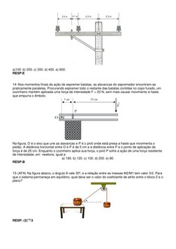 a)100. b) 200. c) 300. d) 400. e) 600. 
RESP:E 
 
 
14- Nos momentos finais da ação de espremer batatas, as alavancas do es