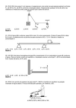 20- (PUC-RS) Uma caixa C, em repouso, é suspensa por uma corda na qual pessoas aplicam as forças 
FA, de 40 N, e FB, de 30 N,