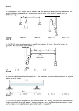 RESP:D 
 
 
24- Observando a figura, vemos que os corpos A e B, que equilibram a barra de peso desprezível, são 
também utili