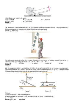 Obs.: Desprezar a altura do apoio. 
a) F = 1 000 N  
 
b) F = 2 500 N  
 
c) F = 3 000 N 
d) F = 3 500 N  
 
e) F = 5 000 N