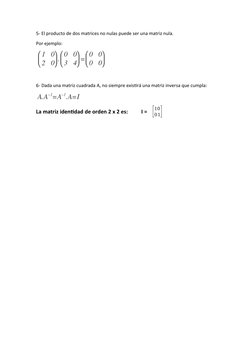 5- El producto de dos matrices no nulas puede ser una matriz nula.
Por ejemplo:
6- Dada una matriz cuadrada A, no siempre exi