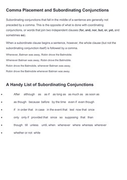 Comma Placement and Subordinating Conjunctions
Subordinating conjunctions that fall in the middle of a sentence are generally