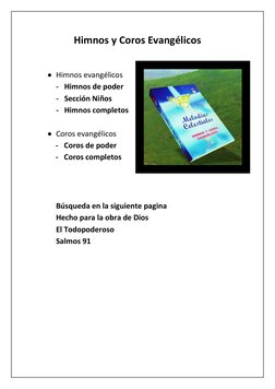 Himnos y Coros Evangélicos
Himnos evangélicos
- Himnos de poder
- Sección Niños
- Himnos completos
Coros evangélicos
- Coro