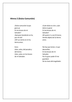 Himno 2 (Dulce Comunión)
¡Dulce comunión la que 
gozo ya
En los brazos de mi 
Salvador!
¡Qué gran bendición en Su 
paz me da!