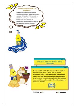 Inca Kola satisface las necesidades 
fisiológicas y sociales ya que, al consumir 
este tipo de bebidas, el cons