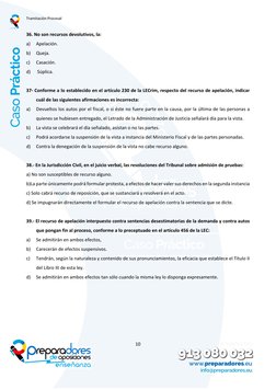 Tramitación Procesal  
 
10 
 
 
 
36. No son recursos devolutivos, la: 
a) 
Apelación. 
b) 
Queja. 
c) 
Casación. 
d) 
 Súpl