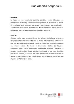 Luis Alberto Salgado R. 
MISION
La  labor  de  un  excelente  estilista  combina  varias  técnicas  con 
sensibilidad estétic