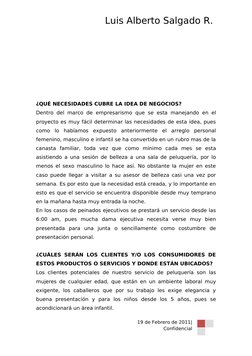 Luis Alberto Salgado R. 
¿QUÉ NECESIDADES CUBRE LA IDEA DE NEGOCIOS?
Dentro del marco de empresarismo que se esta manejando e
